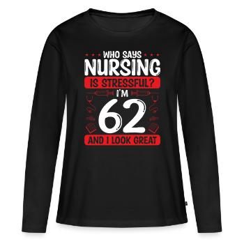 62 Birthday Nurses 62 Years Old Nurse for Work - Frauen Premium Bio Langarmshirt - Schwarz - Vorne - Julia (174cm)