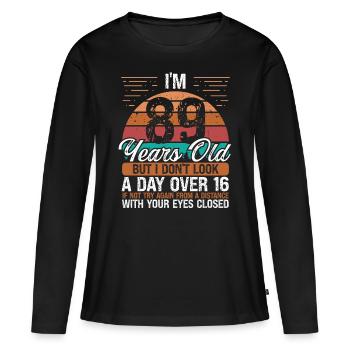 89 Birthday Day over 16 Vintage 89 Years Old - Frauen Premium Bio Langarmshirt - Schwarz - Vorne - Julia (174cm)