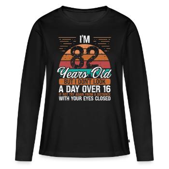82 Birthday Day over 16 Vintage 82 Years Old - Women's Premium Organic Long Sleeve Shirt - black - Front - Julia (174cm)