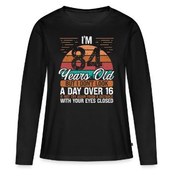 84 Birthday Day over 16 Vintage 84 Years Old - Frauen Premium Bio Langarmshirt - Schwarz - Vorne - Julia (174cm)