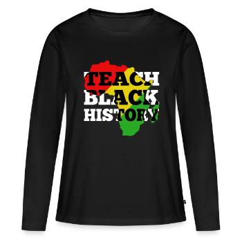 Teach Black History - Women's Premium Organic Long Sleeve Shirt - black - Front - Julia (174cm)