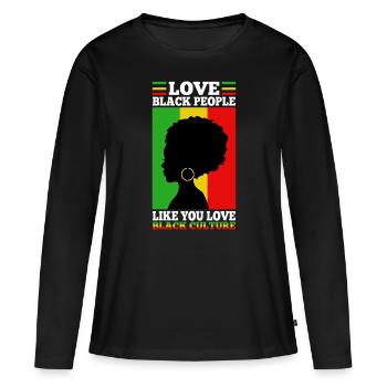 Love black people like you love black culture - Women's Premium Organic Long Sleeve Shirt - black - Front - Julia (174cm)