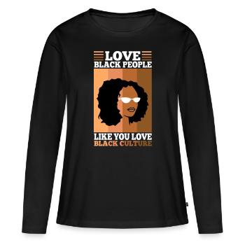 Love black people like you love black culture - Women's Premium Organic Long Sleeve Shirt - black - Front - Julia (174cm)