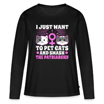 I just want to pet cats and smash the patriarchy - Women's Premium Organic Long Sleeve Shirt - black - Front - Julia (174cm)
