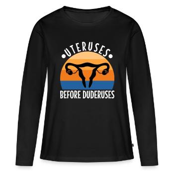 Uteruses Before Duderuses - Frauen Premium Bio Langarmshirt - Schwarz - Vorne - Julia (174cm)