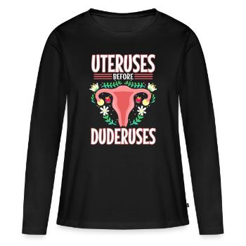 Uteruses Before Duderuses - Frauen Premium Bio Langarmshirt - Schwarz - Vorne - Julia (174cm)