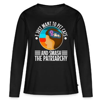 I just want to pet cats and smash the patriarchy - Women's Premium Organic Long Sleeve Shirt - black - Front - Julia (174cm)