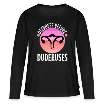 Uteruses Before Duderuses - Frauen Premium Bio Langarmshirt - Schwarz - Vorne - Julia (174cm)