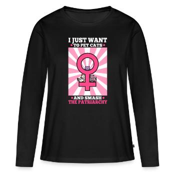 I just want to pet cats and smash the patriarchy - Women's Premium Organic Long Sleeve Shirt - black - Front - Julia (174cm)