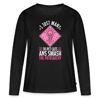 I just want to pet cats and smash the patriarchy - Women's Premium Organic Long Sleeve Shirt - black - Front - Julia (174cm)