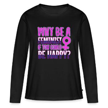 Pourquoi être féministe si vous pouviez être heureuse ? - T-shirt manches longues Premium bio Femme - noir - Devant - Julia (174cm)