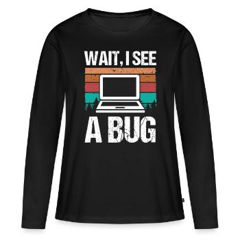 Quality Assurance Wait I see a Bug Software Code - Women's Premium Organic Long Sleeve Shirt - black - Front - Julia (174cm)