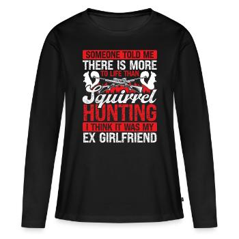 Squirrel Hunter Ex Girlfriend Removal Technician - Frauen Premium Bio Langarmshirt - Schwarz - Vorne - Julia (174cm)