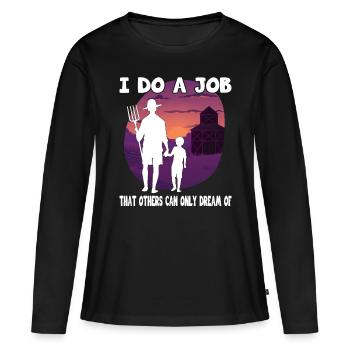 Bauer job that others can only dream of farmer - Women's Premium Organic Long Sleeve Shirt - black - Front - Julia (174cm)