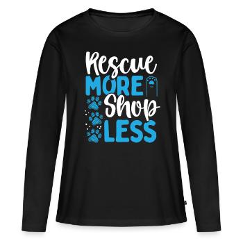 Dog Rescue More Shop Less Animal Rescue Rescuer - Women's Premium Organic Long Sleeve Shirt - black - Front - Julia (174cm)