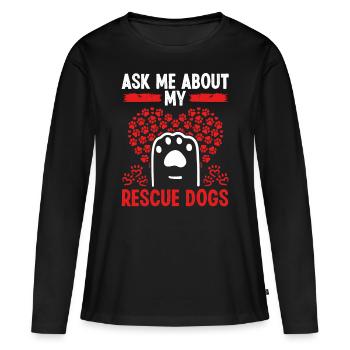Dog Rescuer Posez-moi des questions sur mon refuge pour chiens de sauvetage - T-shirt manches longues Premium bio Femme - noir - Devant - Julia (174cm)