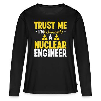 Nuclear Engineer Funny Nuclear Engineering - Frauen Premium Bio Langarmshirt - Schwarz - Vorne - Julia (174cm)