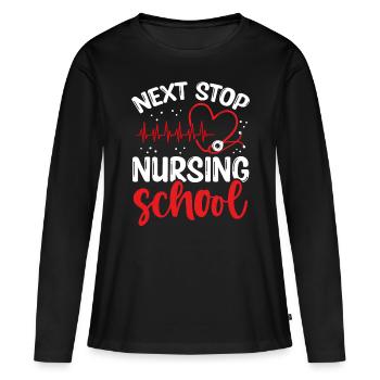 Funny Nursing Student Next Stop Nursing School - Women's Premium Organic Long Sleeve Shirt - black - Front - Julia (174cm)