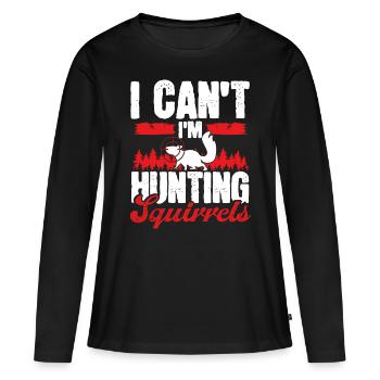 Squirrel Removal Technician I cant Im Hunting - Frauen Premium Bio Langarmshirt - Schwarz - Vorne - Julia (174cm)