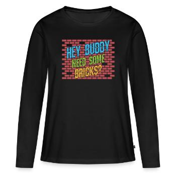 Hey buddy Avez-vous besoin de briques? - T-shirt manches longues Premium bio Femme - noir - Devant - Julia (174cm)