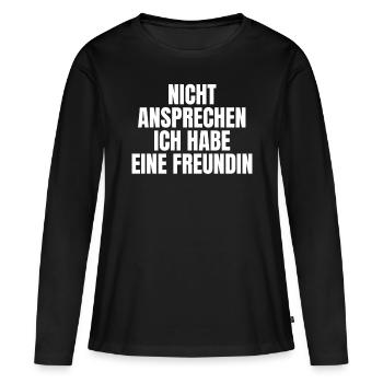 Nicht Ansprechen Ich Habe Eine Freundin - Frauen Premium Bio Langarmshirt - Schwarz - Vorne - Julia (174cm)