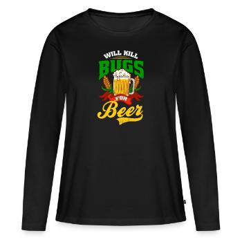 Bug Exterminator Will Kill Bugs For Beer - Women's Premium Organic Long Sleeve Shirt - black - Front - Julia (174cm)