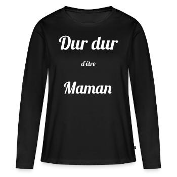 DUR DUR D'ETRE MAMAN - Humour - T-shirt manches longues Premium bio Femme - noir - Devant - Julia (174cm)