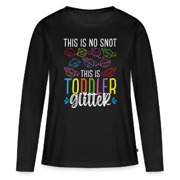 Daycare Teacher No Snot Toddler Childcare Provider - Women's Premium Organic Long Sleeve Shirt - black - Front - Julia (174cm)