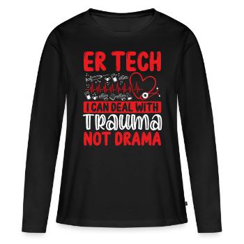 Emergency Room Nurse Trauma not Drama Nursing - Women's Premium Organic Long Sleeve Shirt - black - Front - Julia (174cm)