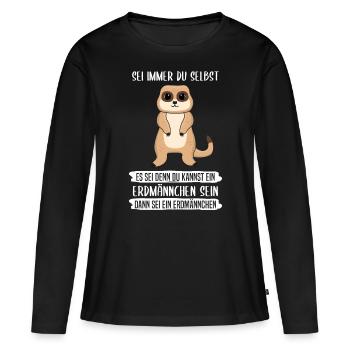 Erdmännchen Sei Immer Du Selbst Spruch Geschenk - Frauen Premium Bio Langarmshirt - Schwarz - Vorne - Julia (174cm)