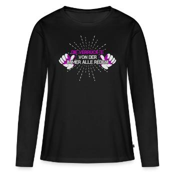 Die verrückte von der immer alle reden! Frauen - Frauen Premium Bio Langarmshirt - Schwarz - Vorne - Julia (174cm)