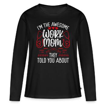 Nurse Work Mom they told you about RN CNA - Women's Premium Organic Long Sleeve Shirt - black - Front - Julia (174cm)