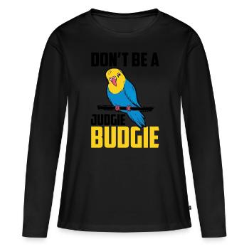 Ne soyez pas un oiseau perroquet Judgie Budgie - T-shirt manches longues Premium bio Femme - noir - Devant - Julia (174cm)