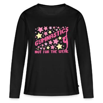 Gymnastics Not For The Weak Funny Gymnast Gift - Women's Premium Organic Long Sleeve Shirt - black - Front - Julia (174cm)
