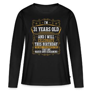 31 Anniversaire Drôle d’anniversaire Idée Humour 31 ans - T-shirt manches longues Premium bio Femme - noir - Devant - Julia (174cm)