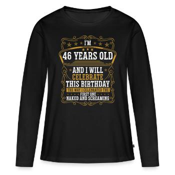 46 Anniversaire Drôle d’anniversaire Idée Humour 46 ans - T-shirt manches longues Premium bio Femme - noir - Devant - Julia (174cm)