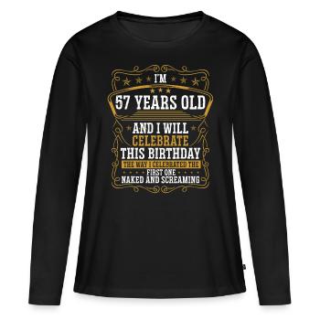57 Anniversaire Drôle Idée d’anniversaire Humour 57 ans - T-shirt manches longues Premium bio Femme - noir - Devant - Julia (174cm)