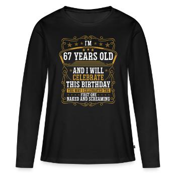 67 Anniversaire Drôle d’anniversaire Idée Humour 67 ans - T-shirt manches longues Premium bio Femme - noir - Devant - Julia (174cm)