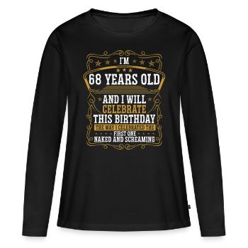 68 Anniversaire Drôle d’anniversaire Idée Humour 68 ans - T-shirt manches longues Premium bio Femme - noir - Devant - Julia (174cm)