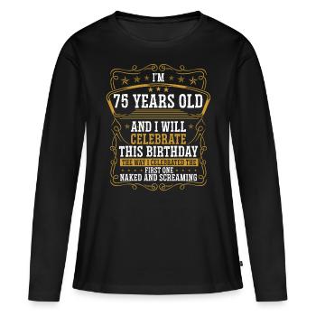 75 Anniversaire Drôle d’anniversaire Idée Humour 75 ans - T-shirt manches longues Premium bio Femme - noir - Devant - Julia (174cm)