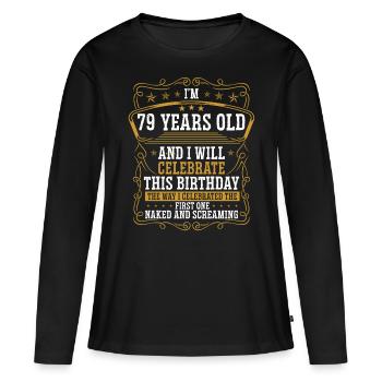 79 Anniversaire Drôle d’anniversaire Idée Humour 79 ans - T-shirt manches longues Premium bio Femme - noir - Devant - Julia (174cm)