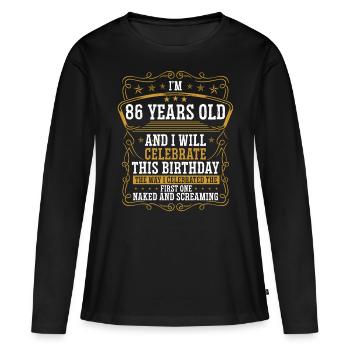 86 Birthday Funny Birthday Idea Humor 86 Years Old - Women's Premium Organic Long Sleeve Shirt - black - Front - Julia (174cm)
