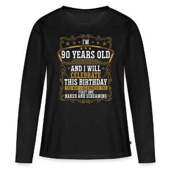90 Birthday Funny Birthday Idea Humor 90 Years Old - Women's Premium Organic Long Sleeve Shirt - black - Front - Julia (174cm)