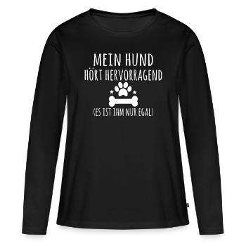 Mein Hund hört hervorragend es ist ihm nur egal - Frauen Premium Bio Langarmshirt - Schwarz - Vorne - Julia (174cm)
