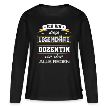 Ich Bin Diese Legendäre Dozentin Geschenk - Frauen Premium Bio Langarmshirt - Schwarz - Vorne - Julia (174cm)