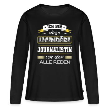 Ich Bin Diese Legendäre Journalistin Geschenk - Frauen Premium Bio Langarmshirt - Schwarz - Vorne - Julia (174cm)