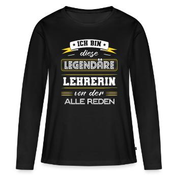 Ich Bin Diese Legendäre Lehrerin Geschenk - Frauen Premium Bio Langarmshirt - Schwarz - Vorne - Julia (174cm)