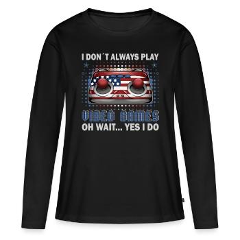 Gaming I Don't Always Play Video Games Gamer - Women's Premium Organic Long Sleeve Shirt - black - Front - Julia (174cm)