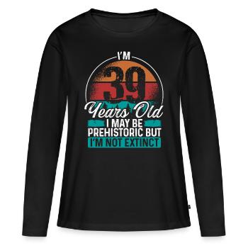 39 Birthday Idea Men Birthdays Funny 39 Year Old - Frauen Premium Bio Langarmshirt - Schwarz - Vorne - Julia (174cm)