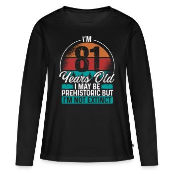 81 Birthday Idea Men Birthdays Funny 81 Year Old - Frauen Premium Bio Langarmshirt - Schwarz - Vorne - Julia (174cm)